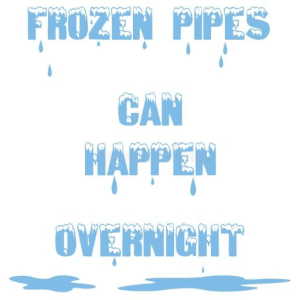 Frozen Pipes can happen overnight